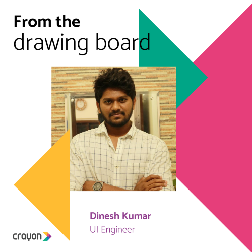 From the Drawing Board: Dinesh Kumar, UI Engineer