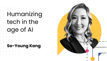 Humanizing Tech in the age of AI with So-Young Kang