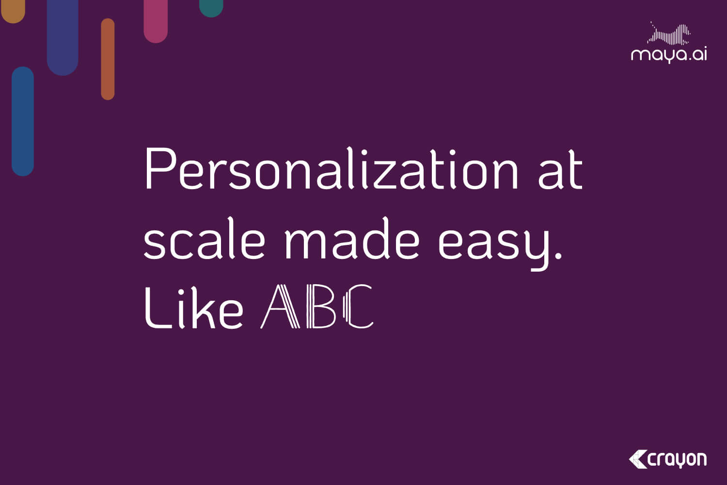 Personalization at scale made easy. Like ABC