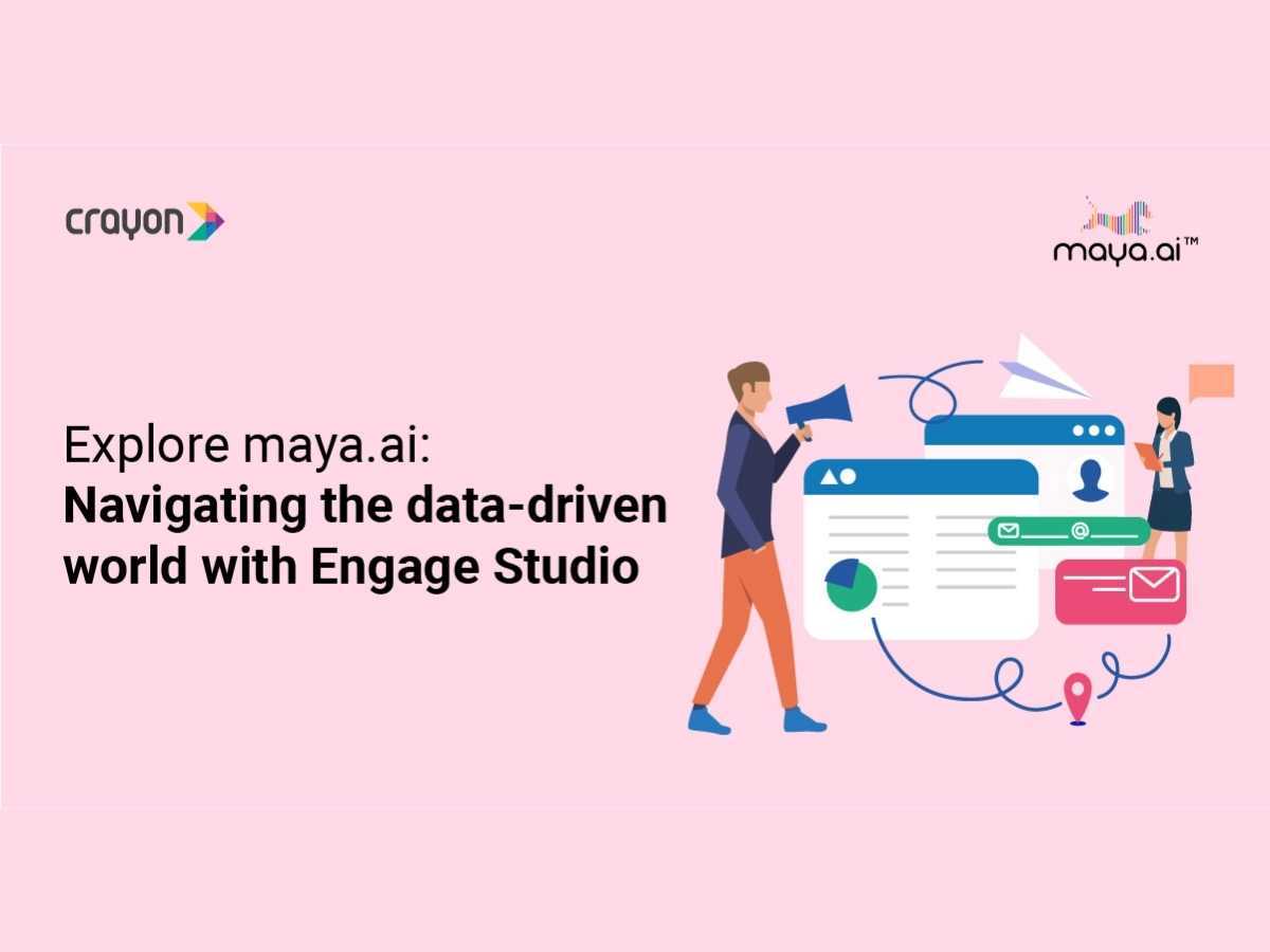 Explore maya.ai: Navigating the data-driven world with Engage Studio